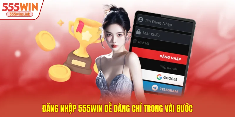 Đăng nhập 555WIN dễ dàng chỉ trong vài bước