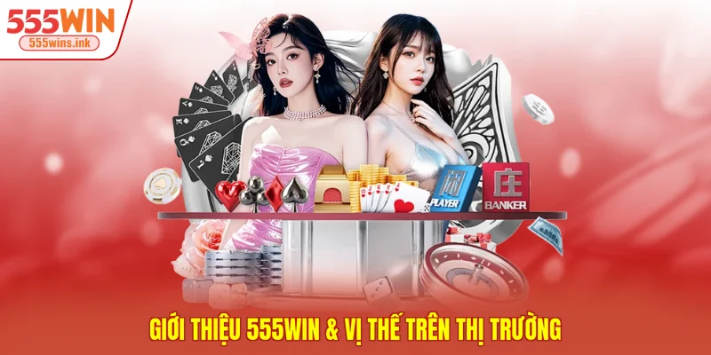 Giới thiệu 555WIN & vị thế trên thị trường
