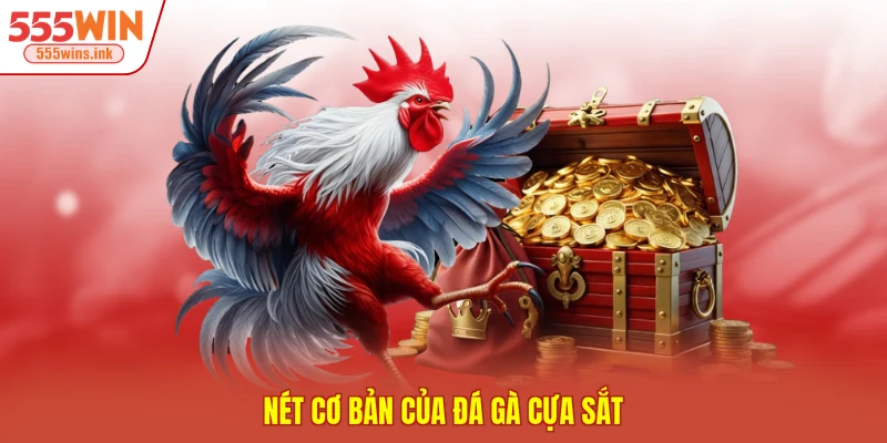 Nét cơ bản của đá gà cựa sắt