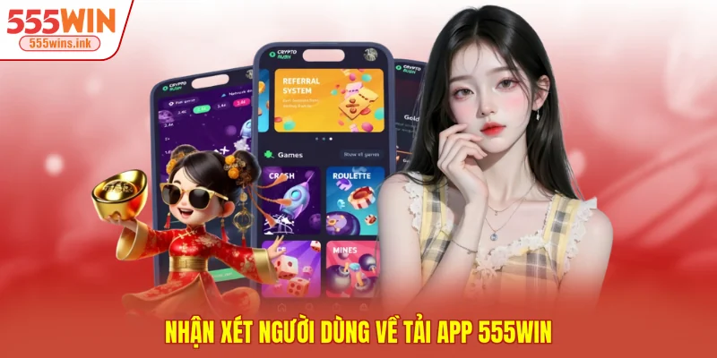 Nhận xét người dùng về tải app 555WIN 