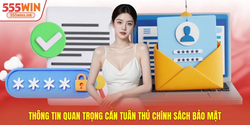 Thông tin quan trọng cần tuân thủ chính sách bảo mật