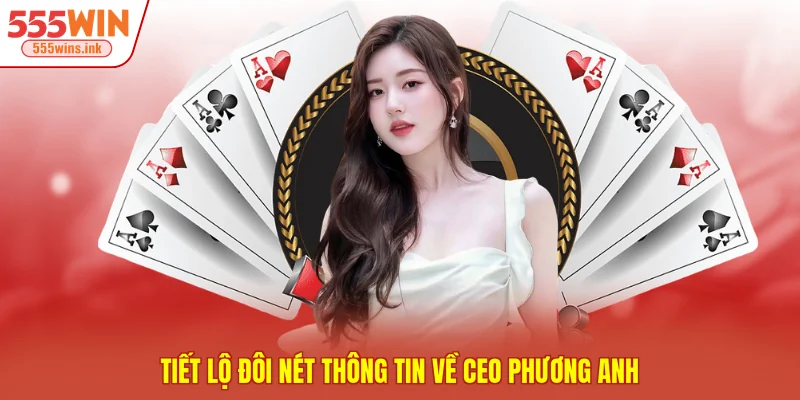 Tiết lộ đôi nét thông tin về CEO Phương Anh